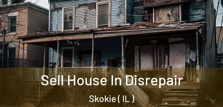  Sell House In Disrepair Skokie ( IL )