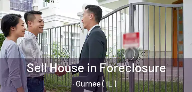  Sell House in Foreclosure Gurnee ( IL )