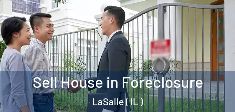  Sell House in Foreclosure LaSalle ( IL )