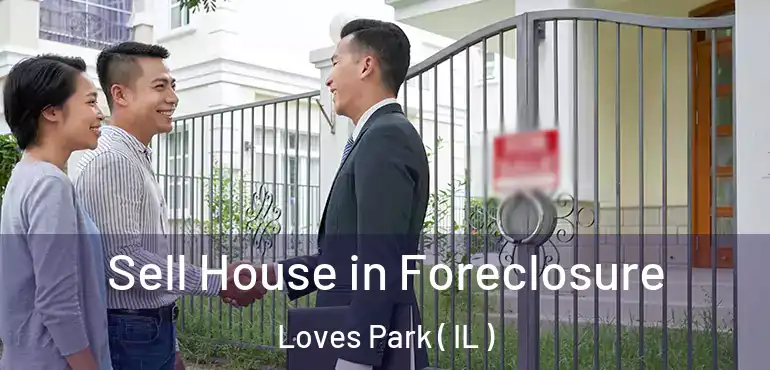  Sell House in Foreclosure Loves Park ( IL )