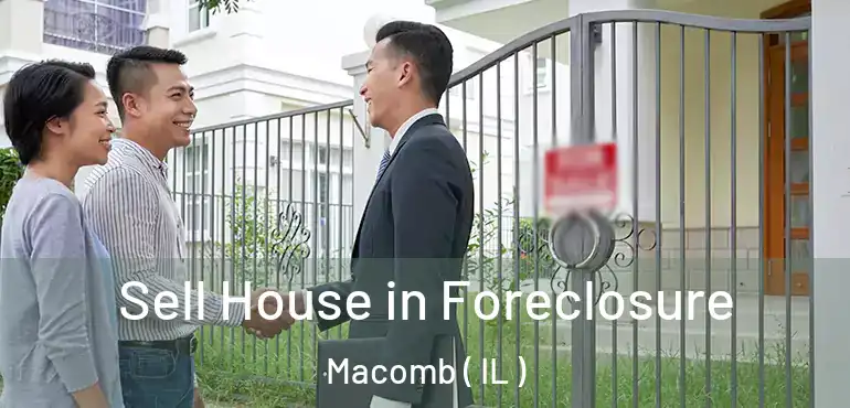  Sell House in Foreclosure Macomb ( IL )