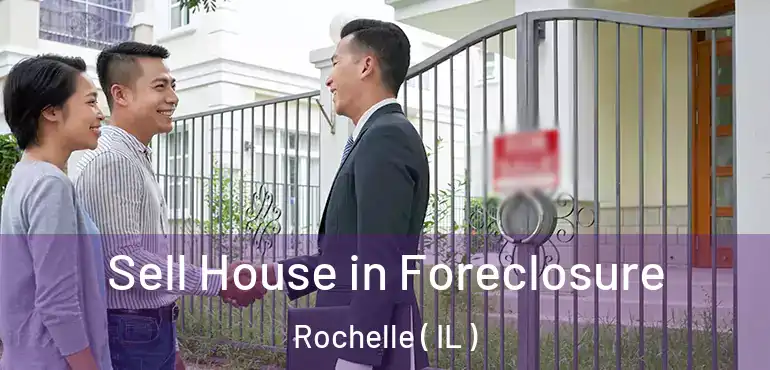  Sell House in Foreclosure Rochelle ( IL )