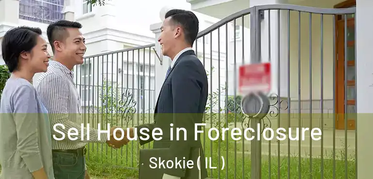  Sell House in Foreclosure Skokie ( IL )