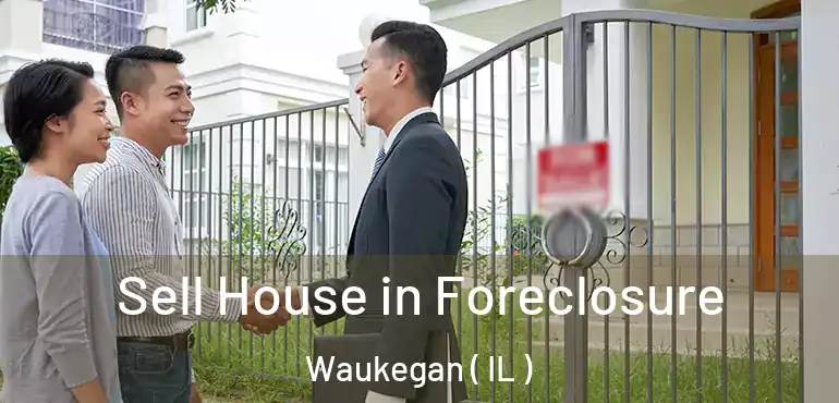  Sell House in Foreclosure Waukegan ( IL )