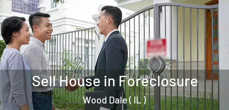  Sell House in Foreclosure Wood Dale ( IL )