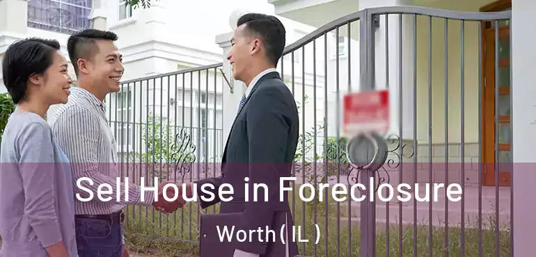  Sell House in Foreclosure Worth ( IL )
