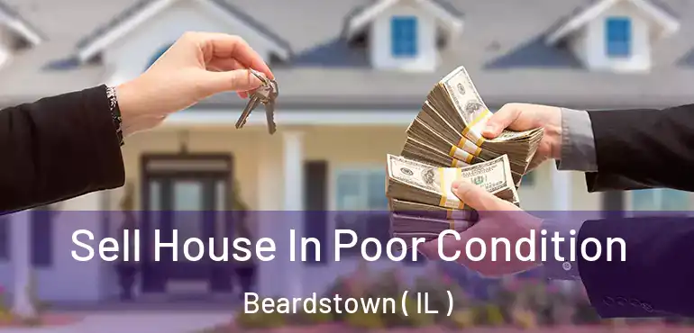  Sell House In Poor Condition Beardstown ( IL )