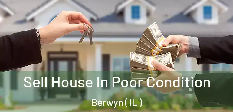  Sell House In Poor Condition Berwyn ( IL )