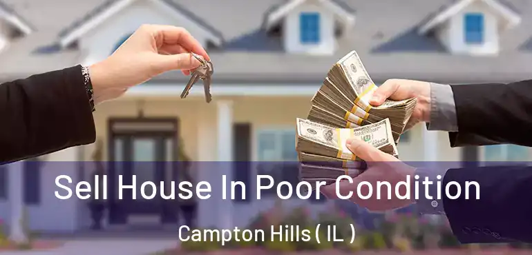  Sell House In Poor Condition Campton Hills ( IL )
