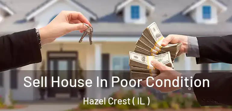  Sell House In Poor Condition Hazel Crest ( IL )