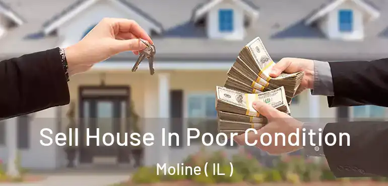  Sell House In Poor Condition Moline ( IL )