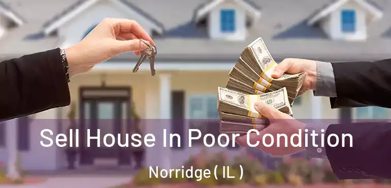  Sell House In Poor Condition Norridge ( IL )