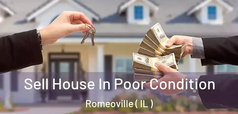  Sell House In Poor Condition Romeoville ( IL )