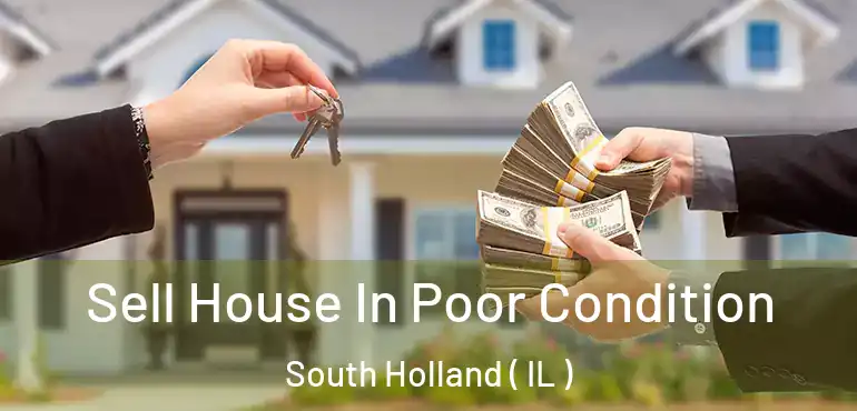  Sell House In Poor Condition South Holland ( IL )