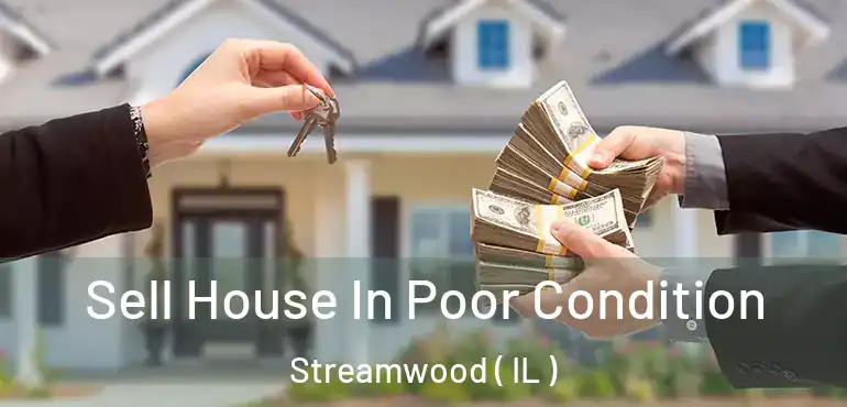  Sell House In Poor Condition Streamwood ( IL )