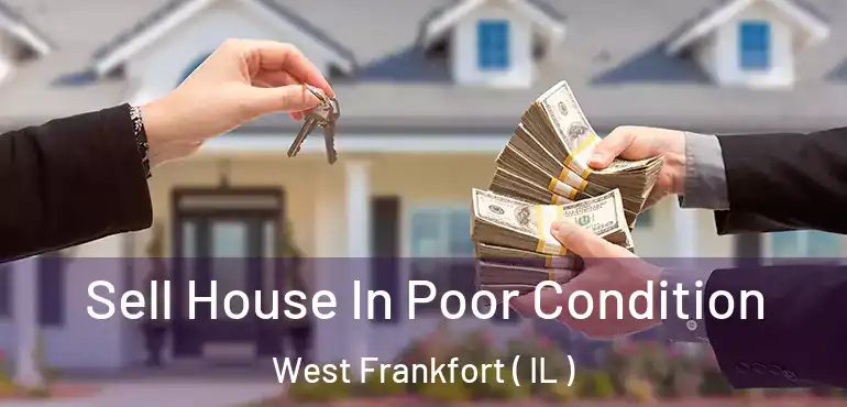  Sell House In Poor Condition West Frankfort ( IL )