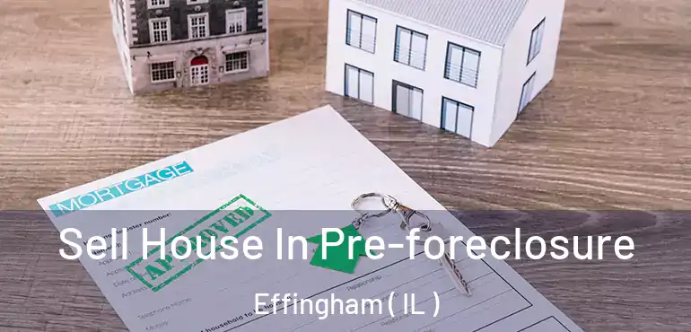  Sell House In Pre-foreclosure Effingham ( IL )