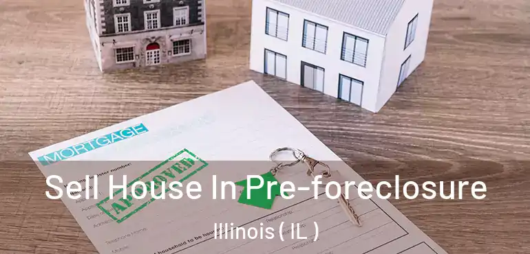 Sell House In Pre-foreclosure Illinois ( IL )