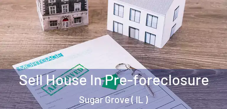  Sell House In Pre-foreclosure Sugar Grove ( IL )