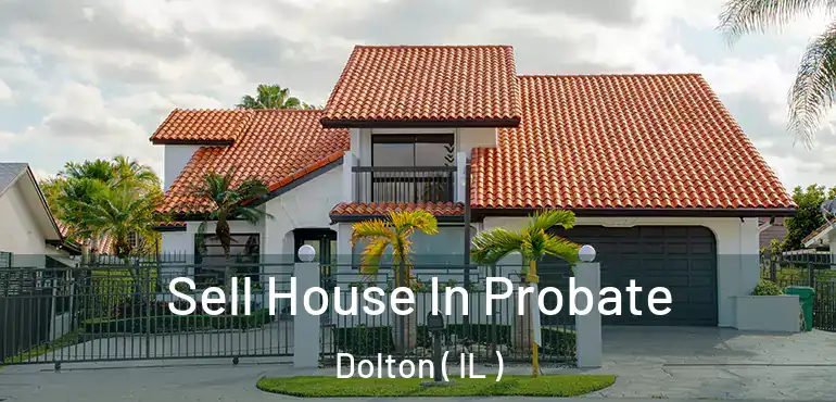  Sell House In Probate Dolton ( IL )