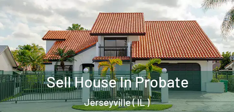  Sell House In Probate Jerseyville ( IL )