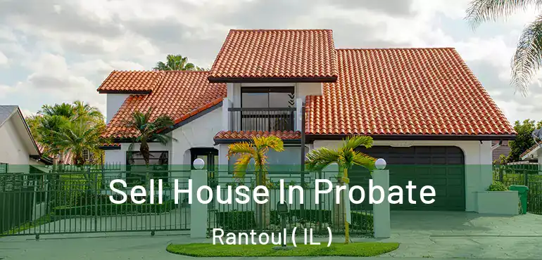  Sell House In Probate Rantoul ( IL )
