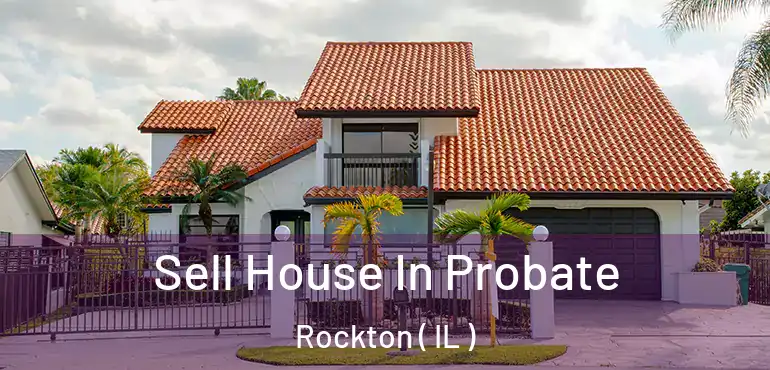  Sell House In Probate Rockton ( IL )
