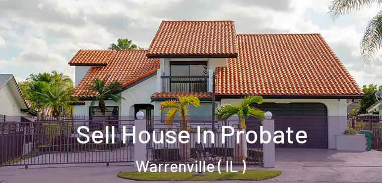  Sell House In Probate Warrenville ( IL )