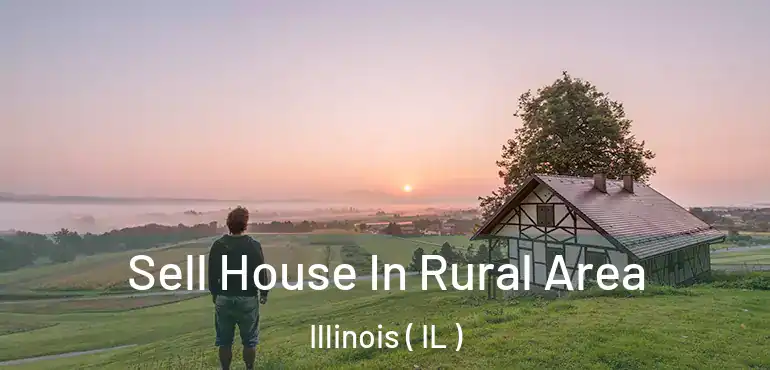  Sell House In Rural Area Illinois ( IL )