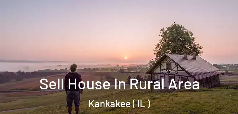  Sell House In Rural Area Kankakee ( IL )