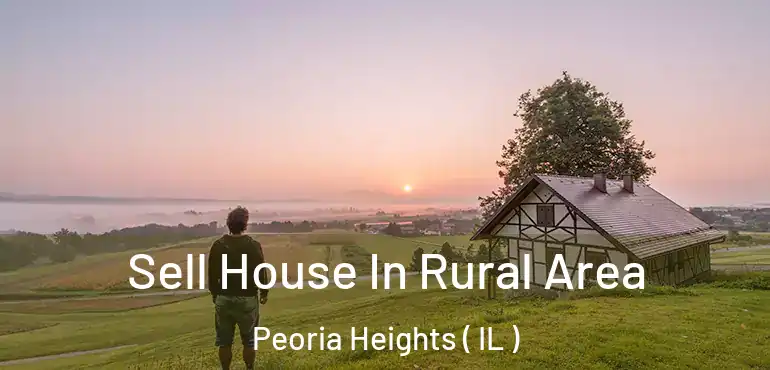  Sell House In Rural Area Peoria Heights ( IL )