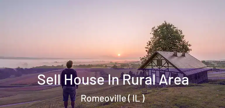  Sell House In Rural Area Romeoville ( IL )
