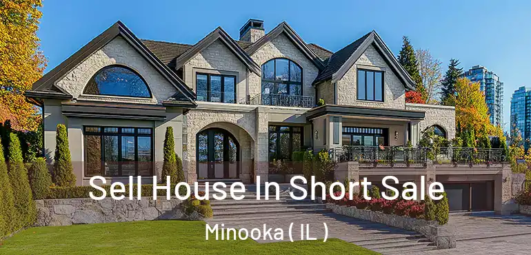  Sell House In Short Sale Minooka ( IL )