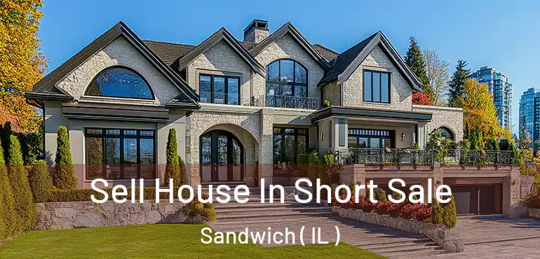 Sell House In Short Sale Sandwich ( IL )