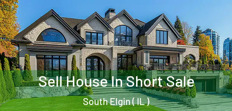  Sell House In Short Sale South Elgin ( IL )