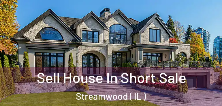  Sell House In Short Sale Streamwood ( IL )