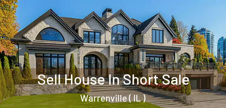  Sell House In Short Sale Warrenville ( IL )