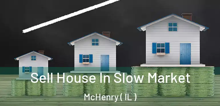  Sell House In Slow Market McHenry ( IL )