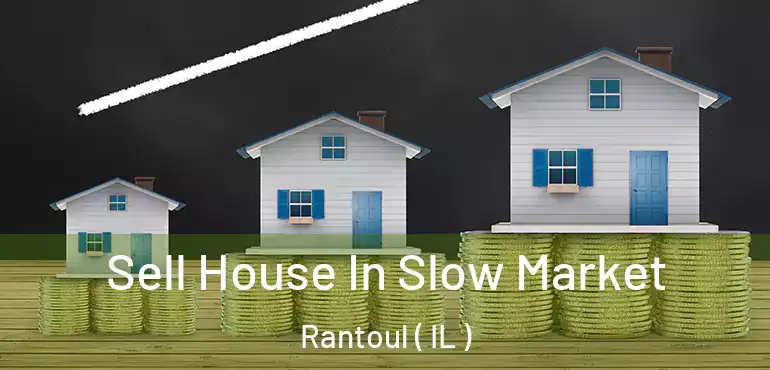  Sell House In Slow Market Rantoul ( IL )
