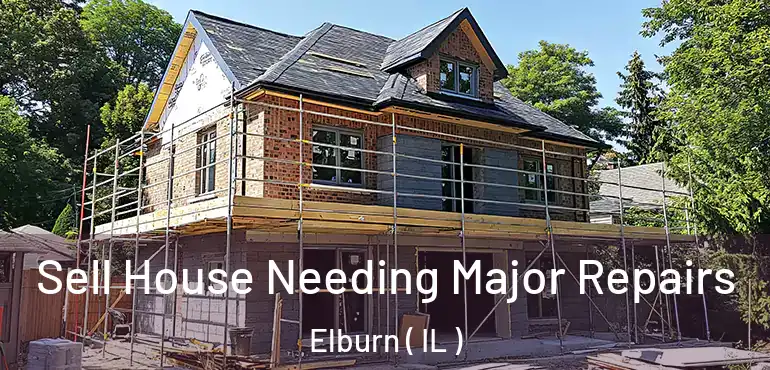  Sell House Needing Major Repairs Elburn ( IL )