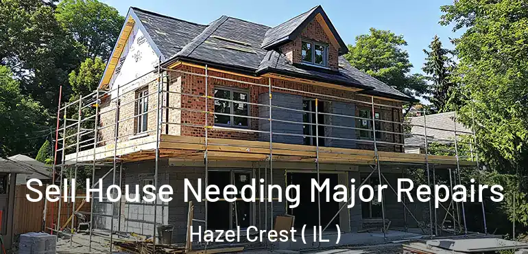  Sell House Needing Major Repairs Hazel Crest ( IL )