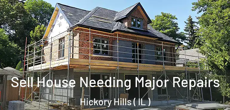  Sell House Needing Major Repairs Hickory Hills ( IL )