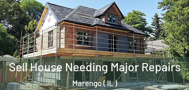  Sell House Needing Major Repairs Marengo ( IL )