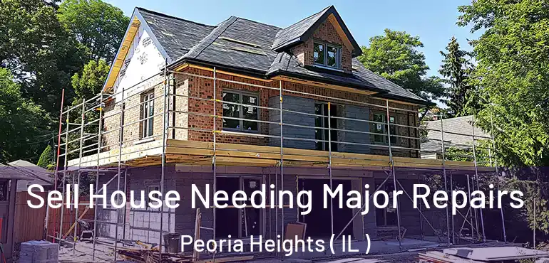  Sell House Needing Major Repairs Peoria Heights ( IL )