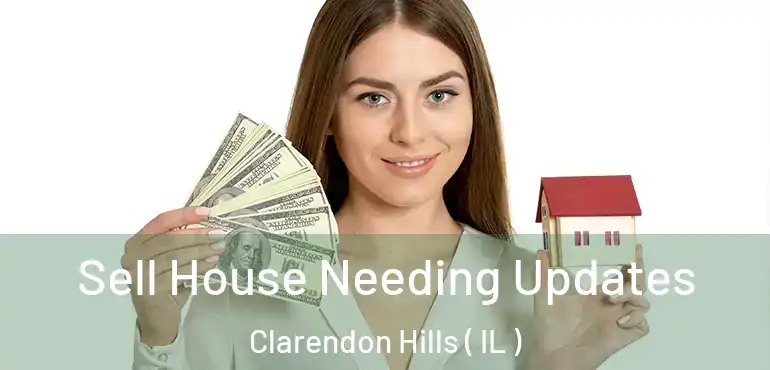  Sell House Needing Updates Clarendon Hills ( IL )
