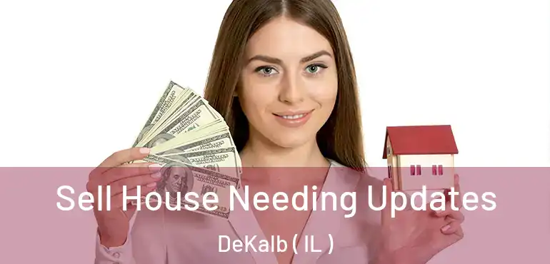  Sell House Needing Updates DeKalb ( IL )