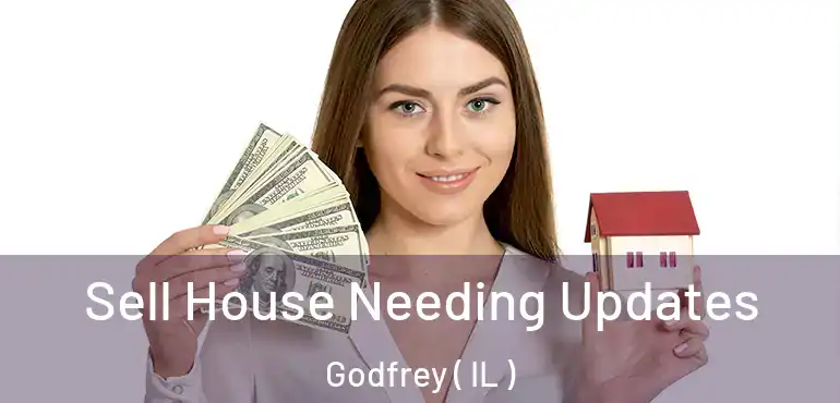  Sell House Needing Updates Godfrey ( IL )