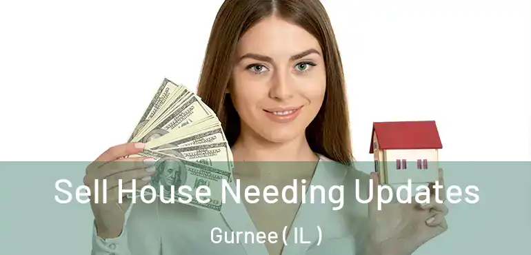  Sell House Needing Updates Gurnee ( IL )