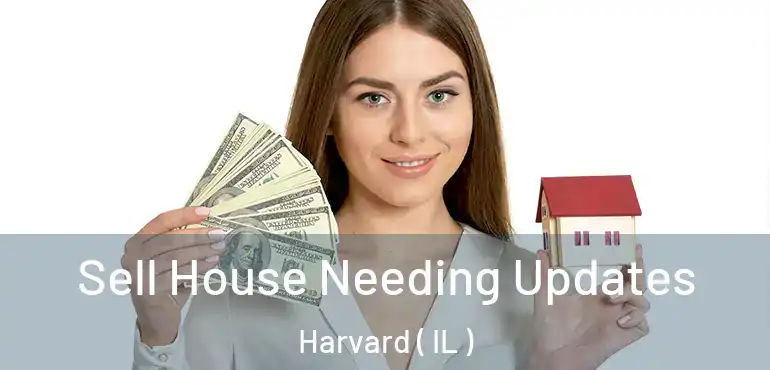  Sell House Needing Updates Harvard ( IL )