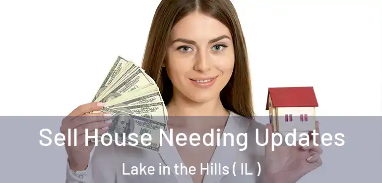  Sell House Needing Updates Lake in the Hills ( IL )